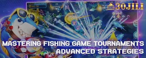 Mastering Fishing Game Tournaments: Advanced Strategies
